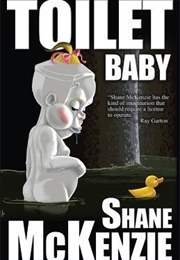 Toilet Baby (Shane McKenzie)