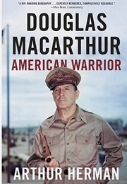 Douglas Macarthur: American Warrior (Arthur Herman)