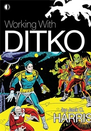 Working With Ditko (Jack C.Harris)