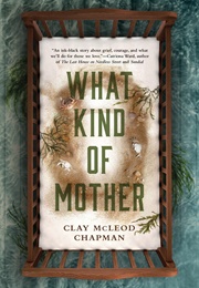 What Kind of Mother (Clay McLeod Chapman)