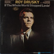 If the Whole World Stopped Lovin' - Roy Drusky