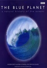 The Blue Planet (Andrew Byatt, Alastair Fothergill & Martha Holmes)