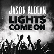 Lights Come on - Jason Aldean