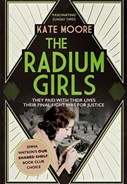 The Radium Girls (Ate Moore)