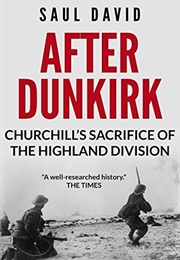 After Dunkirk: Churchill's Sacrifice of the Highland Division (Saul David)