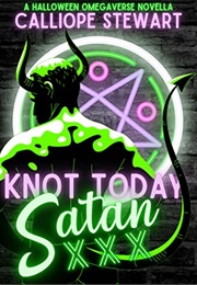 Knot Today Satan (Calliope Stewart)