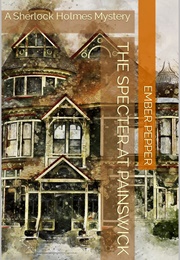 The Specter at Painswick: A Sherlock Holmes Mystery (Ember Pepper)