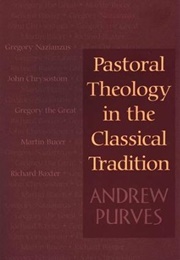 Pastoral Theology in the Classic Tradition (Purves)