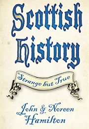 Scottish History: Strange but True (John Hamilton, Noreen Hamilton)