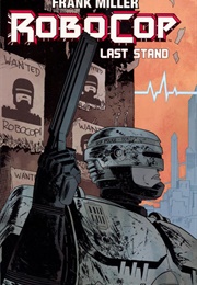 Robocop: Last Stand (Frank Miller, Steven Grant, Korkut Oztekin)