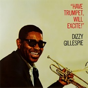 Dizzy Gillespie - Have Trumpet, Will Excite!