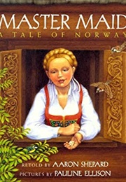 Master Maid: A Tale of Norway (Aaron Shepard)