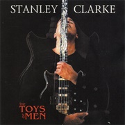 Stanley Clarke - The Toys of Men