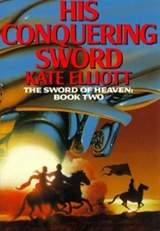 His Conquering Sword (Kate Elliott)