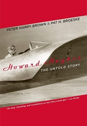 Howard Hughes: The Untold Story (Peter Harry Brown, Pat Broeske)