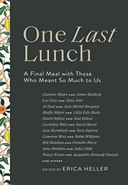 One Last Lunch: A Final Meal With Those Who Meant So Much to Us (Erica Heller)