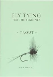 Fly Tying for the Beginner - Trout (John Veniard)