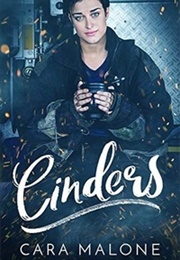 Cinders (Cara Malone)