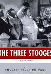 American Legends: The Three Stooges (Charles River Editors)