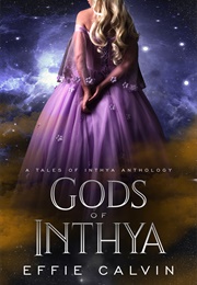 Gods of Inthya (Effie Calvin)