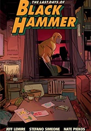 Last Days of Black Hammer (Jeff Lemire)
