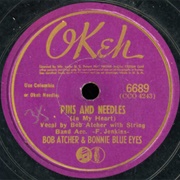 Pins and Needles (In My Heart) - 	Bob Atcher and Bonnie Blue Eyes