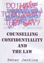Counselling, Confidentiality and the Law (2012)