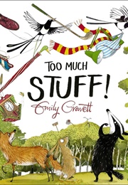 Too Much Stuff (Emily Gravett)