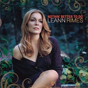 Nothin' Better to Do - Leann Rimes