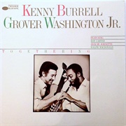 Kenny Burrell & Grover Washington Jr. - Togethering