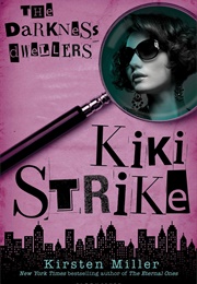 Kiki Strike: The Darkness Dwellers (Kirsten Miller)
