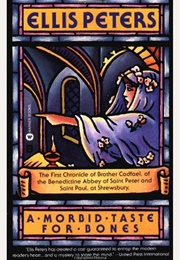 A Morbid Taste for Bones (Chronicles of Brother Cadfael #1) (Peters, Ellis)