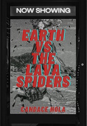 Earth vs. the Lava Spiders (Candace Nola)