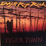 Dash Rip Rock - Tiger Town