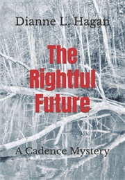 The Rightful Future: (Dianne L. Hagan)