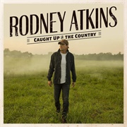 Caught Up in the Country  - Rodney Adkins