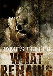 What Remains (James Fuller)