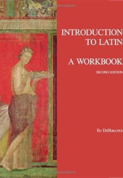 Introduction to Latin a Workbook (Second Edition) (Ed Dehoratius)