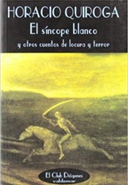 El Síncope Blanco (Horacio Quiroga)