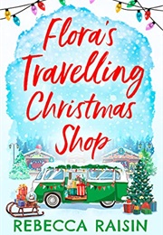 Flora&#39;s Travelling Christmas Shop (Rebecca Raisin)