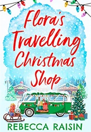 Flora's Travelling Christmas Shop (Rebecca Raisin)
