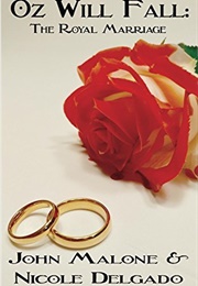 Oz Will Fall: The Royal Marriage (John Malone ,  Nicole Delgado)