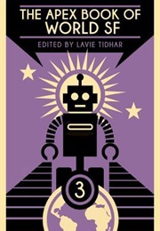 The Apex Book of World SF: Volume 3 (Lavie Tidhar (Ed.))