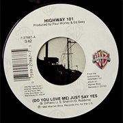 (Do You Love Me) Just Say Yes - Highway 101
