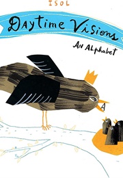 Daytime Visions: An Alphabet (Isol)