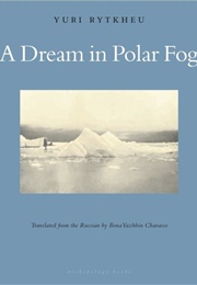 A Dream in Polar Fog (Yuri Rytkheu)
