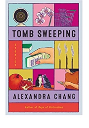 Tomb Sweeping (Alexandra Chang)