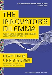 The Innovator's Dilemma (Clayton M. Christensen)