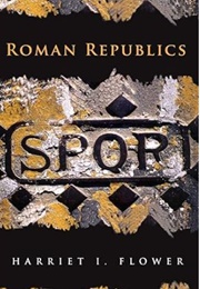 Roman Republics (Harriet I Flower)