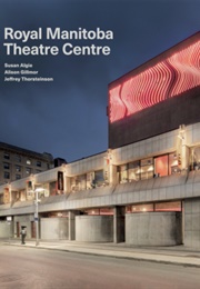 Royal Manitoba Theatre Centre (Alison Gillmor, Jeffrey Thorsteinson, Susan Algie)